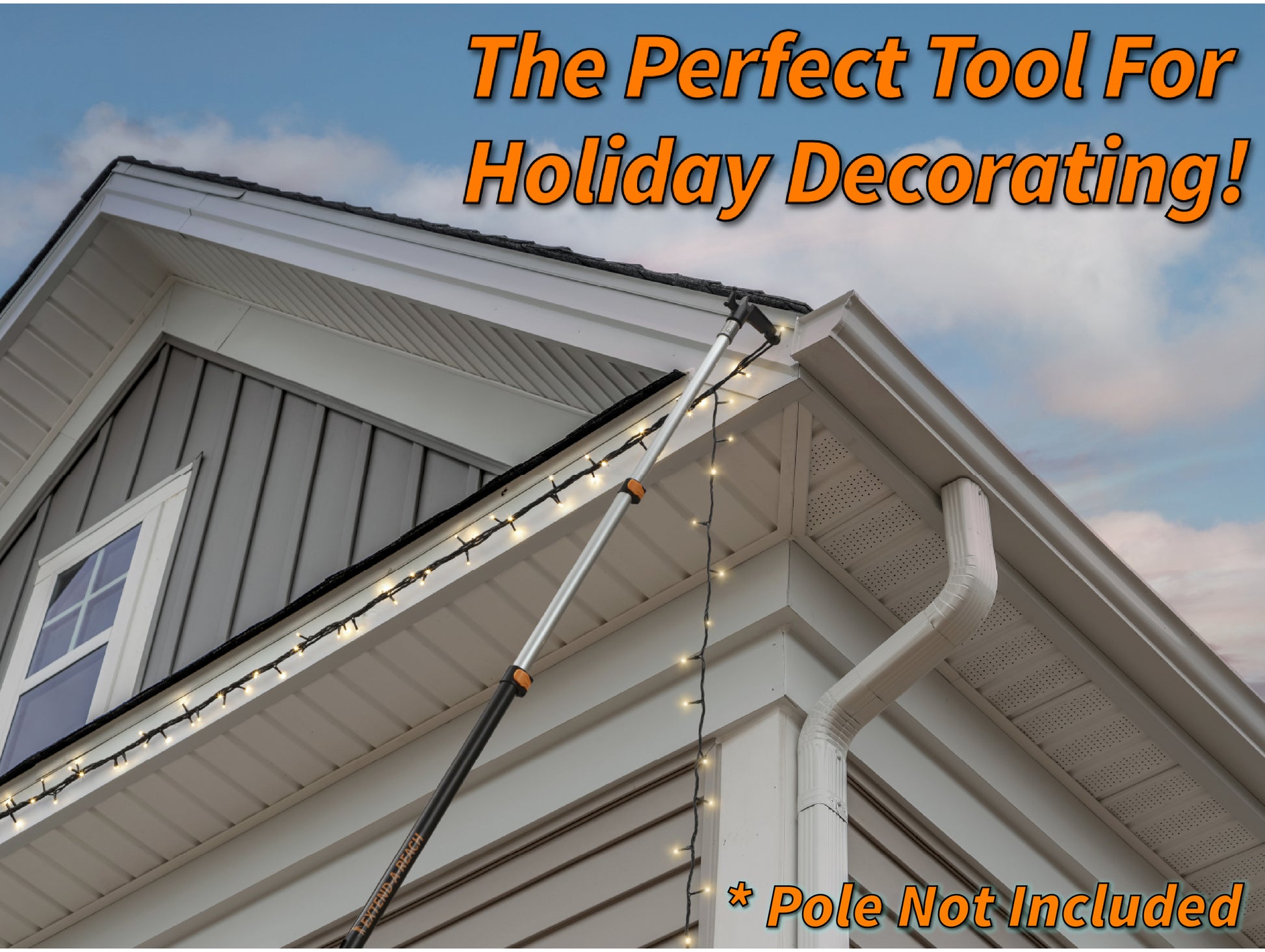 Extend-A-Reach utility hook attached to a telescoping extension pole, used for Christmas light hanging along a two-story house roofline. The image displays the text “The Perfect Tool for Holiday Decorating!” and “pole sold separately.” This light hanging pole setup is ideal for hanging string lights using a telescopic extension pole or extendable pole with a utility hook for high-reach decorating.