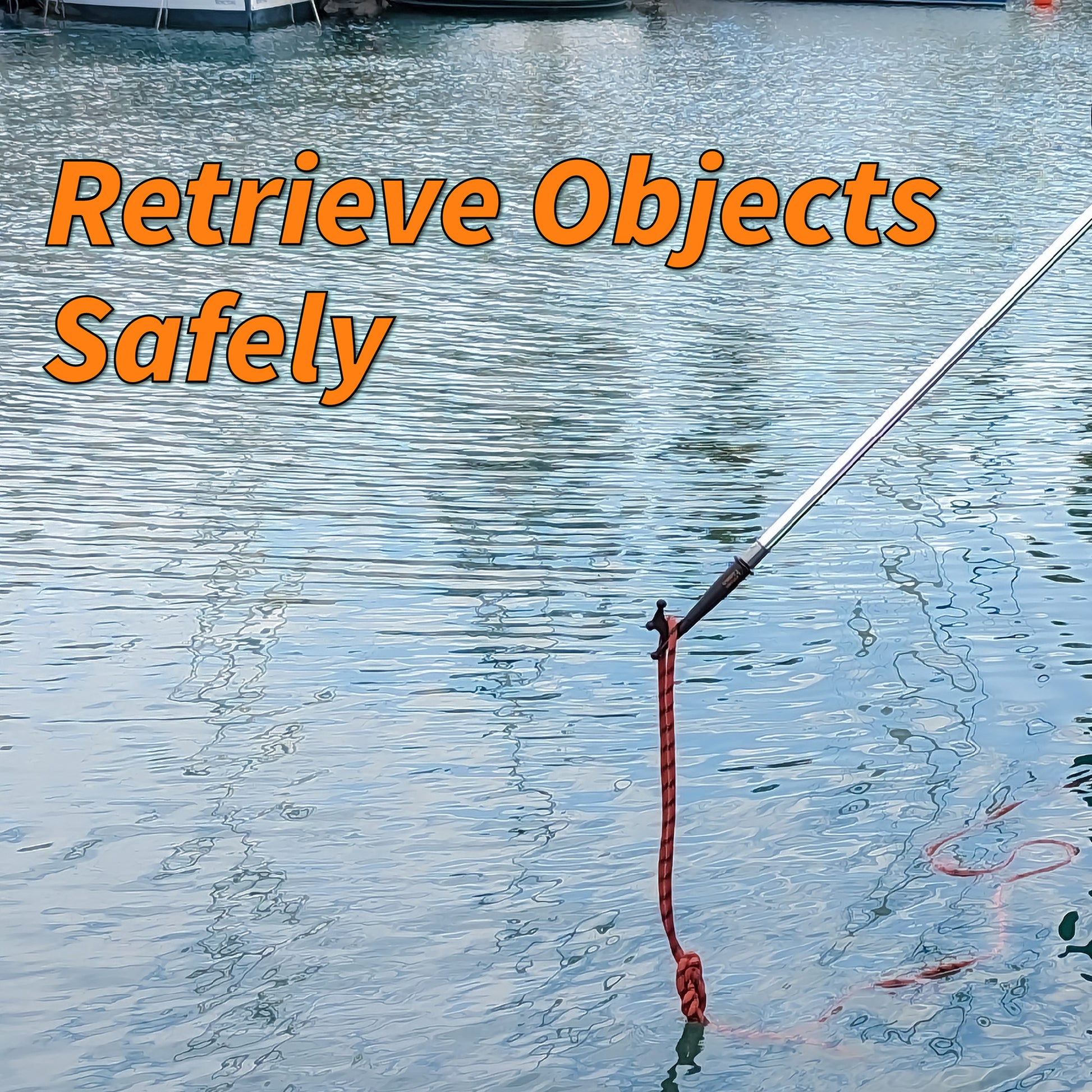 Extend-A-Reach telescoping boat hook pole pulling a red rope from the water next to a docked boat. Strong, extendable docking pole ensures safe object retrieval. Text on image reads: ‘Retrieve Objects Safely.’