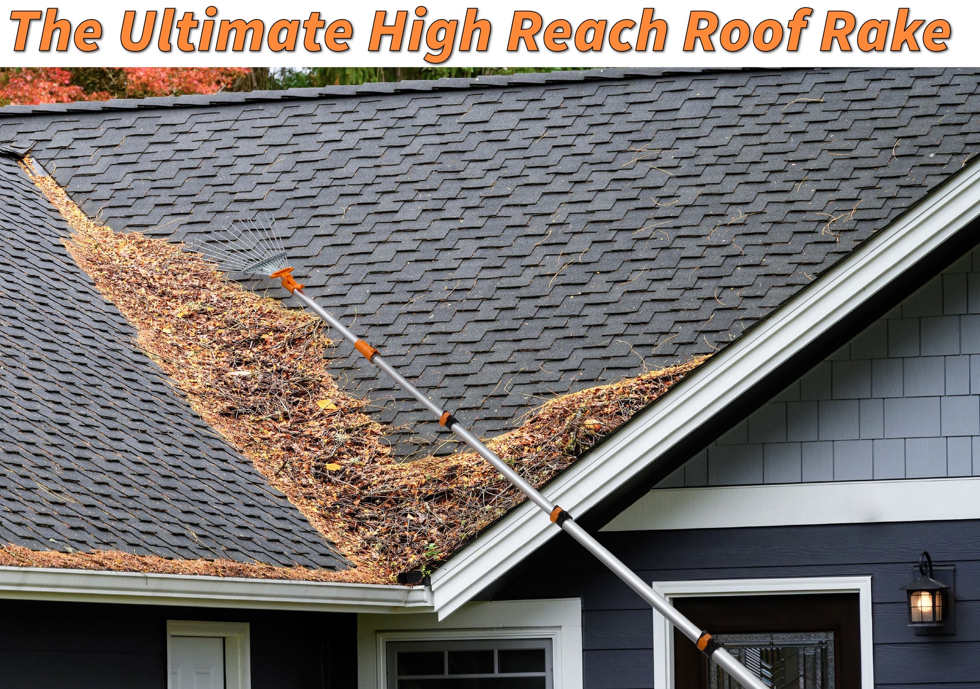 Extend-A-Reach extendable roof rake removing heavy leaves, pine needles, and debris from a roof. Text: ‘The Ultimate High Reach Roof Rake.’
