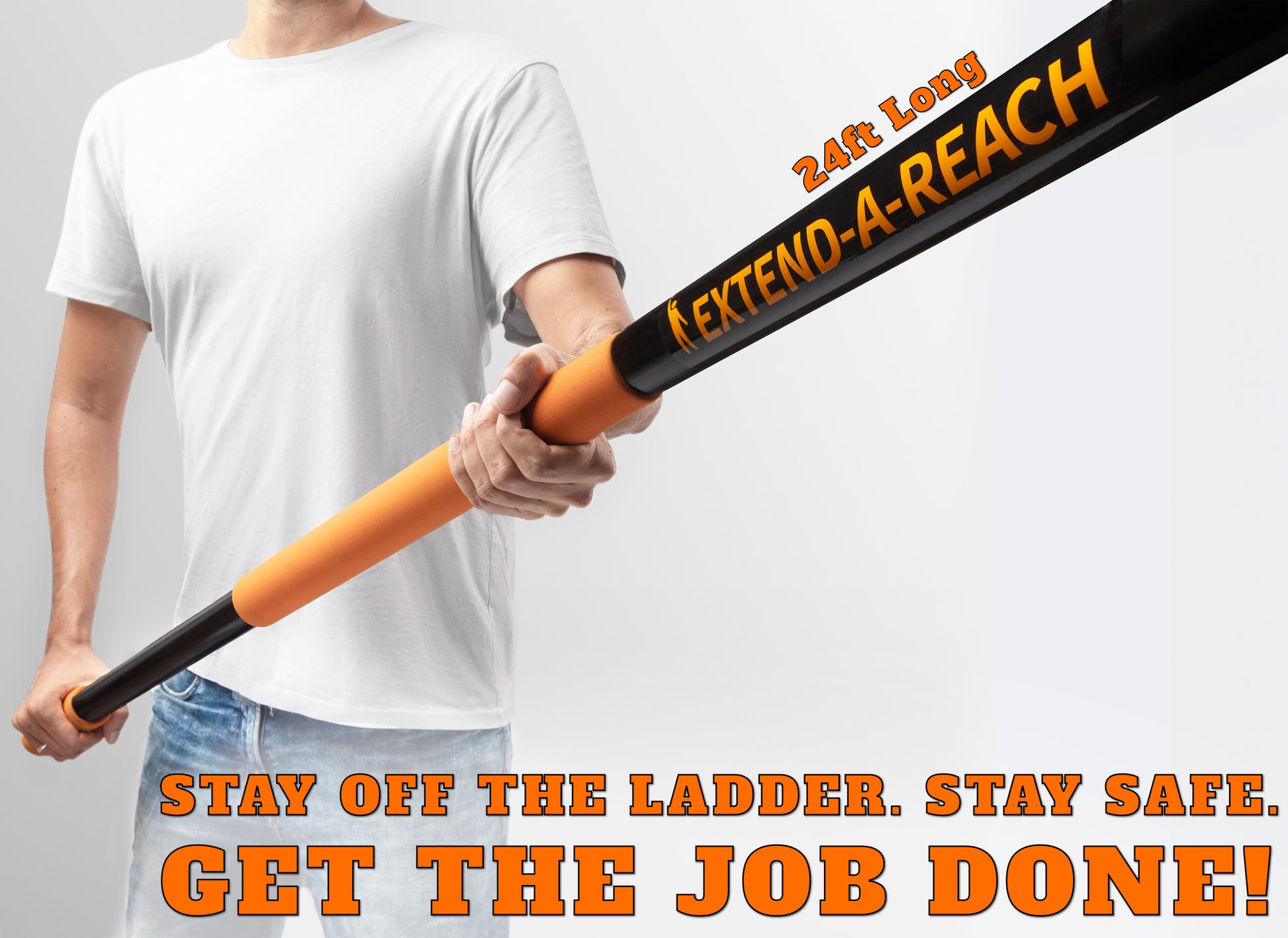 A person holding the 24ft long Extend-A-Reach telescopic extension pole, featuring a black shaft with bold orange branding and an orange foam grip. The image displays the text “STAY OFF THE LADDER. STAY SAFE. GET THE JOB DONE!”—highlighting the pole’s safe, ladder-free design for high-reach tasks
