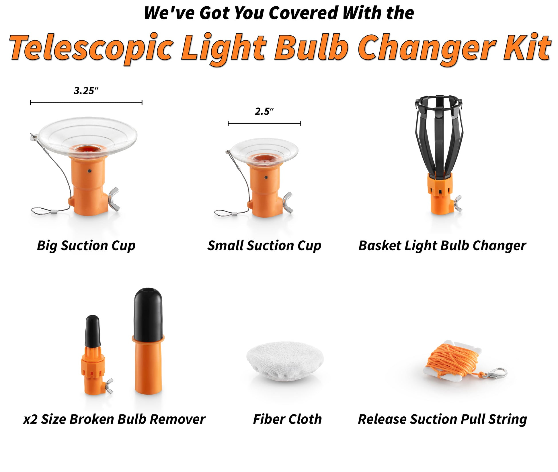 Set of Extend-A-Reach telescopic light bulb changer kit attachments – includes 3.25'' big suction cup, 2.5'' small suction cup, basket light bulb changer, two sizes of broken bulb remover, microfiber cleaning cloth, and release suction pull string. Text on image reads: ‘We’ve Got You Covered With the Telescopic Light Bulb Changer Kit.
